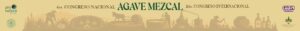 Congreso Agave-Mezcal 2026 en Oaxaca: convocatoria